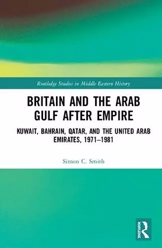 Britain and the Arab Gulf after Empire cover