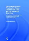 Developing Inclusive Practice for Young Children with Fetal Alcohol Spectrum Disorders cover