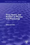 Time, Space, and Number in Physics and Psychology (Psychology Revivals) cover