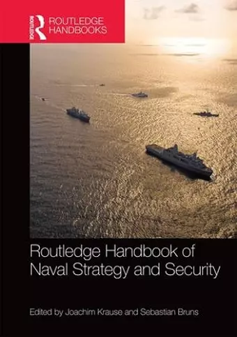 Routledge Handbook of Naval Strategy and Security cover