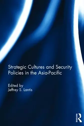 Strategic Cultures and Security Policies in the Asia-Pacific cover