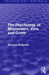 The Psychology of Misconduct, Vice, and Crime (Psychology Revivals) cover