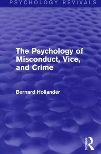 The Psychology of Misconduct, Vice, and Crime (Psychology Revivals) cover