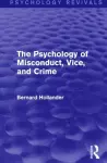 The Psychology of Misconduct, Vice, and Crime (Psychology Revivals) cover