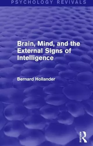 Brain, Mind, and the External Signs of Intelligence (Psychology Revivals) cover