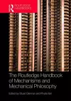 The Routledge Handbook of Mechanisms and Mechanical Philosophy cover