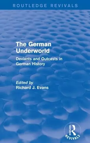 The German Underworld (Routledge Revivals) cover