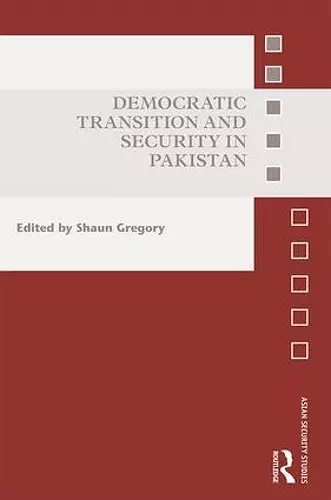 Democratic Transition and Security in Pakistan cover