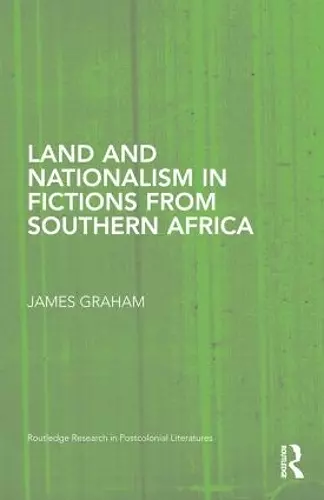 Land and Nationalism in Fictions from Southern Africa cover