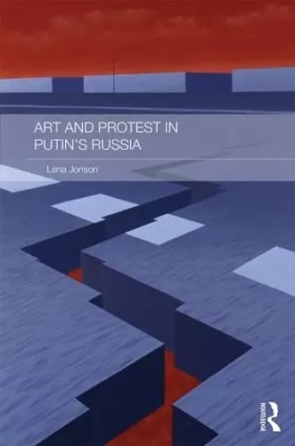 Art and Protest in Putin's Russia cover