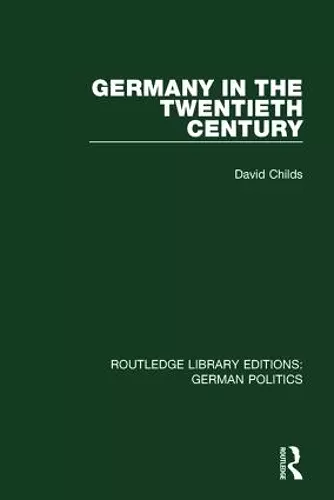 Germany in the Twentieth Century (RLE: German Politics) cover