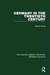 Germany in the Twentieth Century (RLE: German Politics) cover