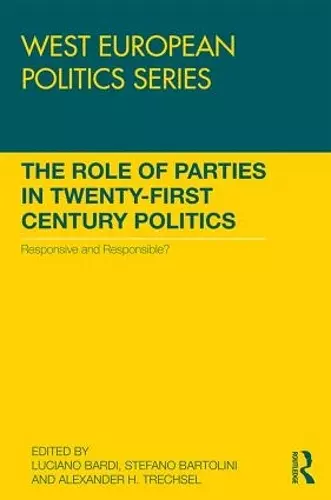 The Role of Parties in Twenty-First Century Politics cover