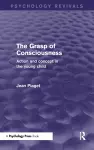 The Grasp of Consciousness (Psychology Revivals) cover