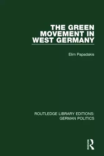 The Green Movement in West Germany (RLE: German Politics) cover