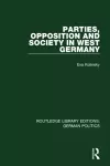 Parties, Opposition and Society in West Germany (RLE: German Politics) cover