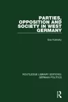 Parties, Opposition and Society in West Germany (RLE: German Politics) cover