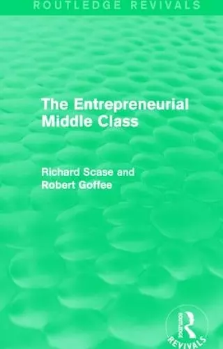 The Entrepreneurial Middle Class (Routledge Revivals) cover