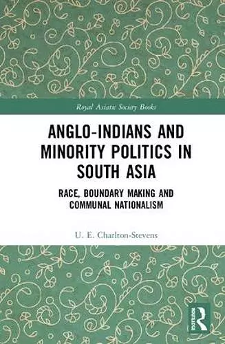 Anglo-Indians and Minority Politics in South Asia cover