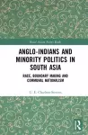 Anglo-Indians and Minority Politics in South Asia cover