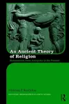 An Ancient Theory of Religion cover