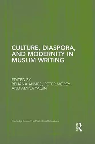 Culture, Diaspora, and Modernity in Muslim Writing cover