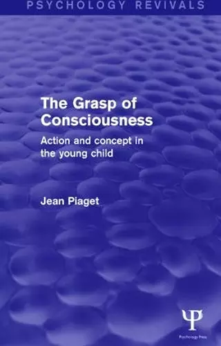 The Grasp of Consciousness (Psychology Revivals) cover