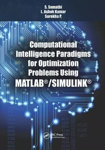 Computational Intelligence Paradigms for Optimization Problems Using MATLAB®/SIMULINK® cover