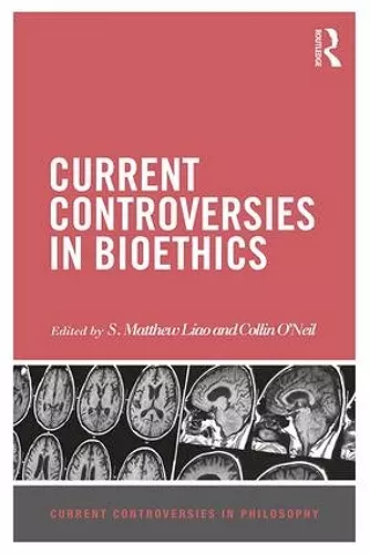 Current Controversies in Bioethics cover