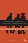 Working with Children and Adolescents in Residential Care cover