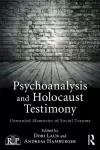 Psychoanalysis and Holocaust Testimony cover