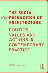 The Social (Re)Production of Architecture cover