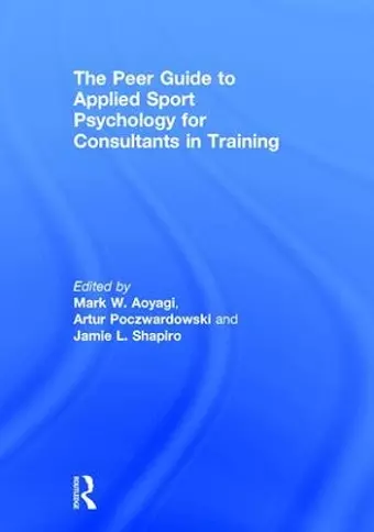 The Peer Guide to Applied Sport Psychology for Consultants in Training cover