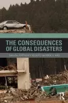 The Consequences of Global Disasters cover