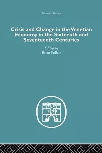 Crisis and Change in the Venetian Economy in the Sixteenth and Seventeenth Centuries cover