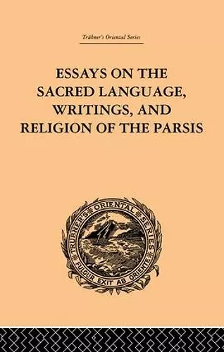 Essays on the Sacred Language, Writings, and Religion of the Parsis cover