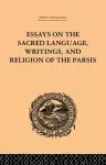 Essays on the Sacred Language, Writings, and Religion of the Parsis cover