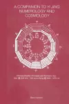 A Companion to Yi jing Numerology and Cosmology cover