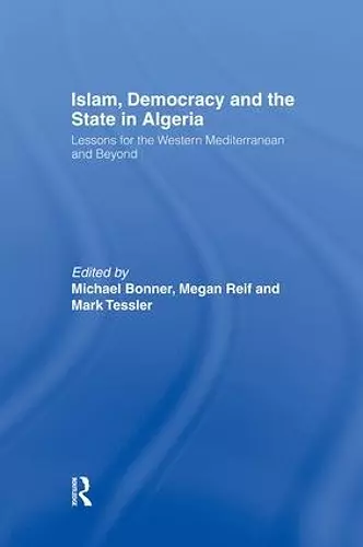 Islam, Democracy and the State in Algeria cover