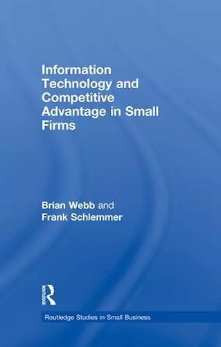 Information Technology and Competitive Advantage in Small Firms cover