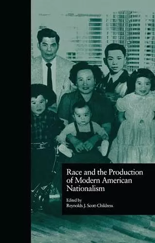 Race and the Production of Modern American Nationalism cover