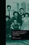 Race and the Production of Modern American Nationalism cover