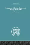 Problems of British Economic Policy, 1870-1945 cover