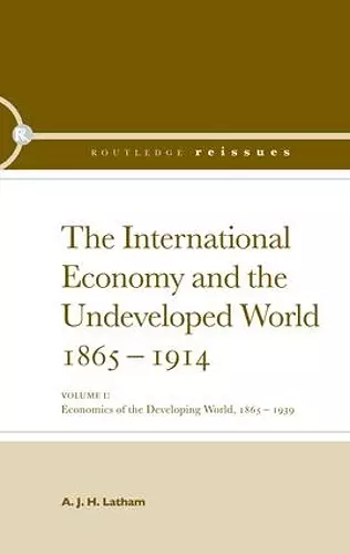 The International Economy and the Undeveloped World 1865-1914 cover