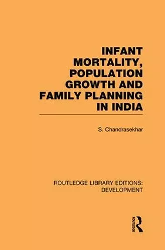 Infant Mortality, Population Growth and Family Planning in India cover