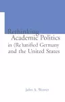 Re-thinking Academic Politics in (Re)unified Germany and the United States cover