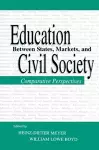 Education Between State, Markets, and Civil Society cover