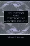 Education As the Cultivation of Intelligence cover