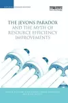 The Jevons Paradox and the Myth of Resource Efficiency Improvements cover