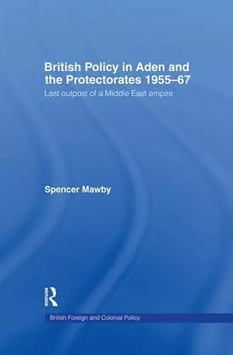 British Policy in Aden and the Protectorates 1955-67 cover